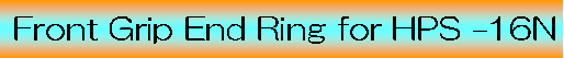 eLXg {bNX:  Front Grip End Ring for HPS –16N